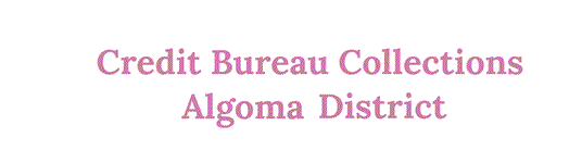 Credit Bureau Collections Algoma District